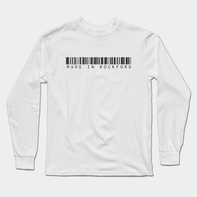 Made in Rockford Long Sleeve T-Shirt by Novel_Designs